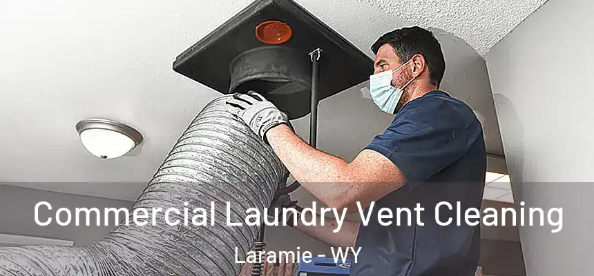  Commercial Laundry Vent Cleaning Laramie - WY