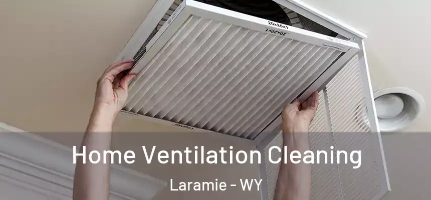  Home Ventilation Cleaning Laramie - WY