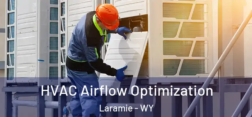  HVAC Airflow Optimization Laramie - WY