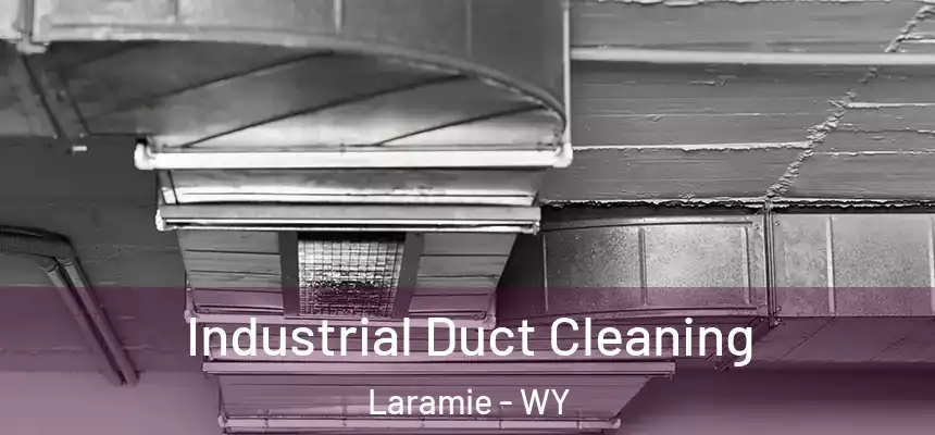 Industrial Duct Cleaning Laramie - WY