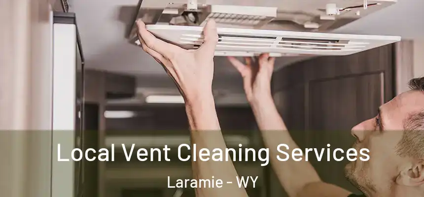  Local Vent Cleaning Services Laramie - WY