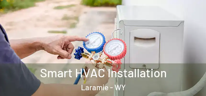  Smart HVAC Installation Laramie - WY