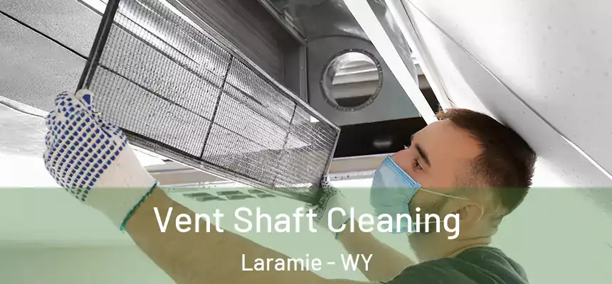  Vent Shaft Cleaning Laramie - WY
