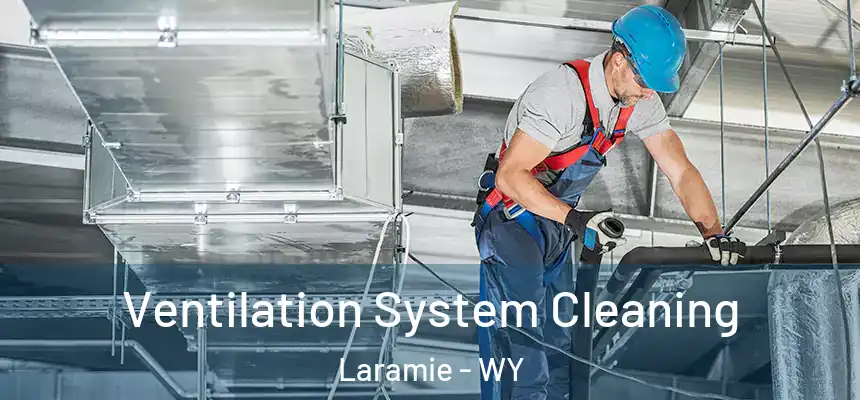  Ventilation System Cleaning Laramie - WY